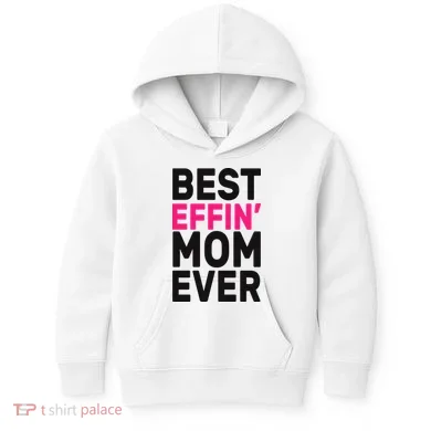 Best Effin Mom Ever Kids Hoodie