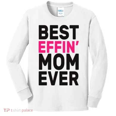 Best Effin Mom Ever Kids Long Sleeve Shirt