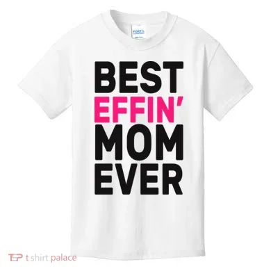 Best Effin Mom Ever Kids T-Shirt
