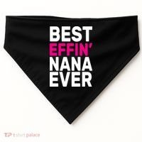 Best Effin Nana Ever USA-Made Doggie Bandana thumb 0