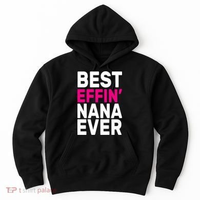 Best Effin Nana Ever Hoodie