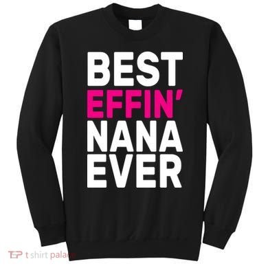 Best Effin Nana Ever Sweatshirt
