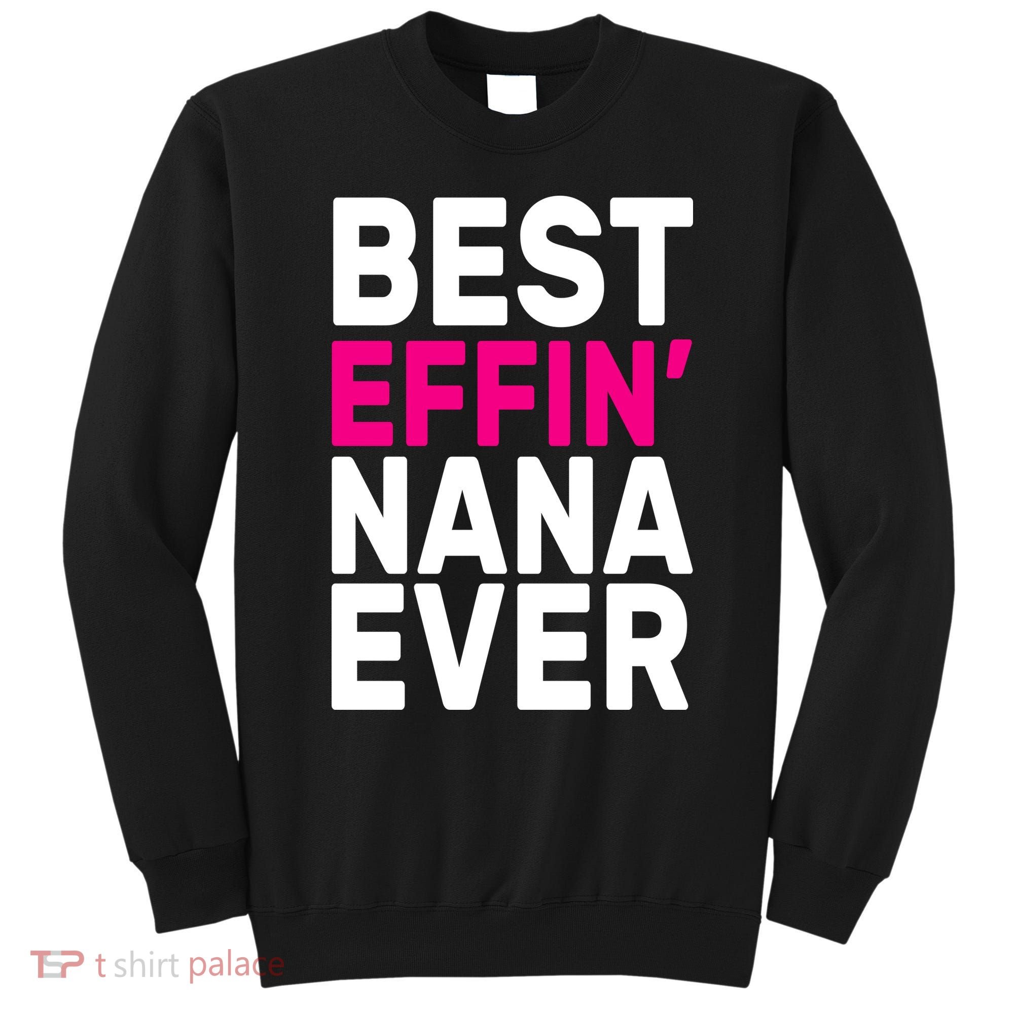 Best Effin Nana Ever Sweatshirt