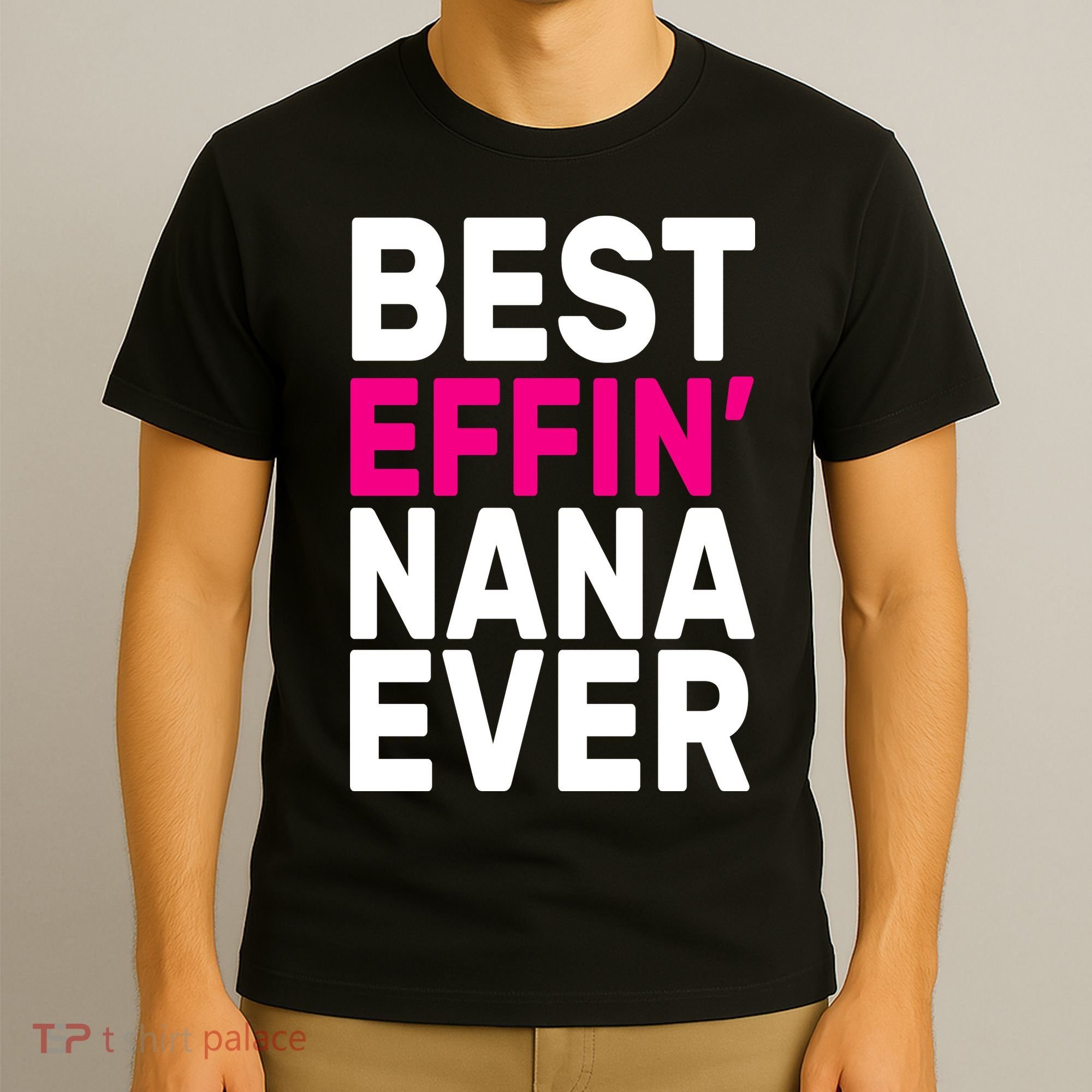 Best Effin Nana Ever T-Shirt