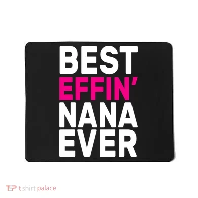 Best Effin Nana Ever Mousepad