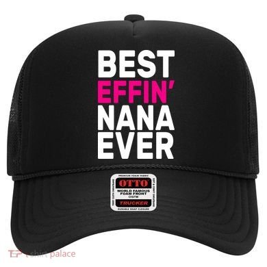 Best Effin Nana Ever Hat