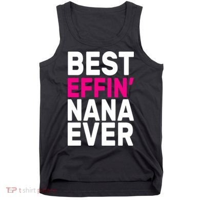 Best Effin Nana Ever Tank Top