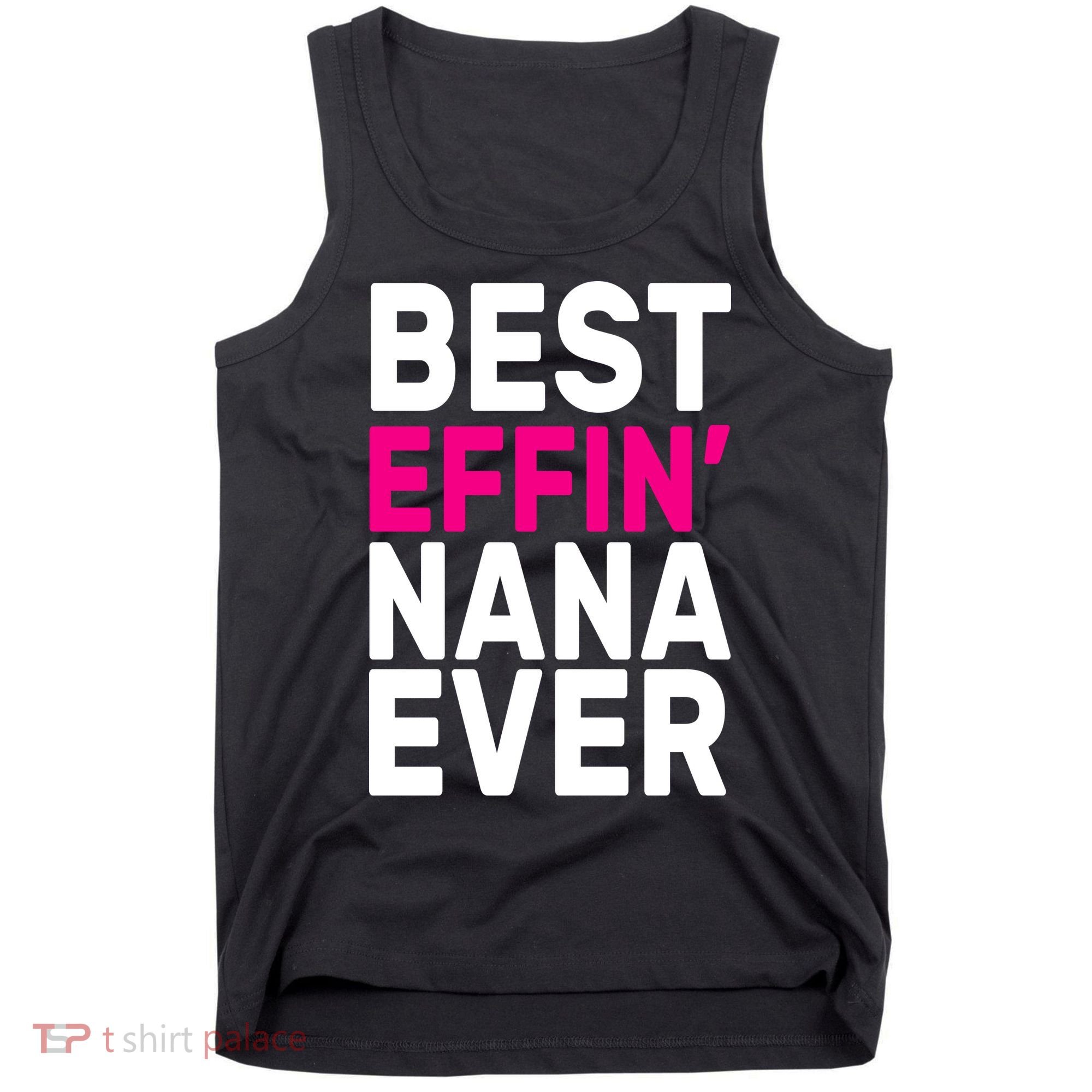 Best Effin Nana Ever Tank Top
