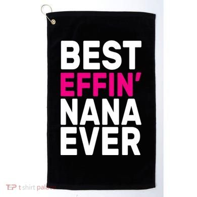 Best Effin Nana Ever Golf Towel