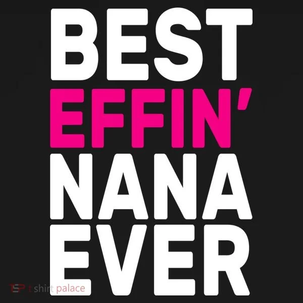 Best Effin Nana Ever Toddler T-Shirt