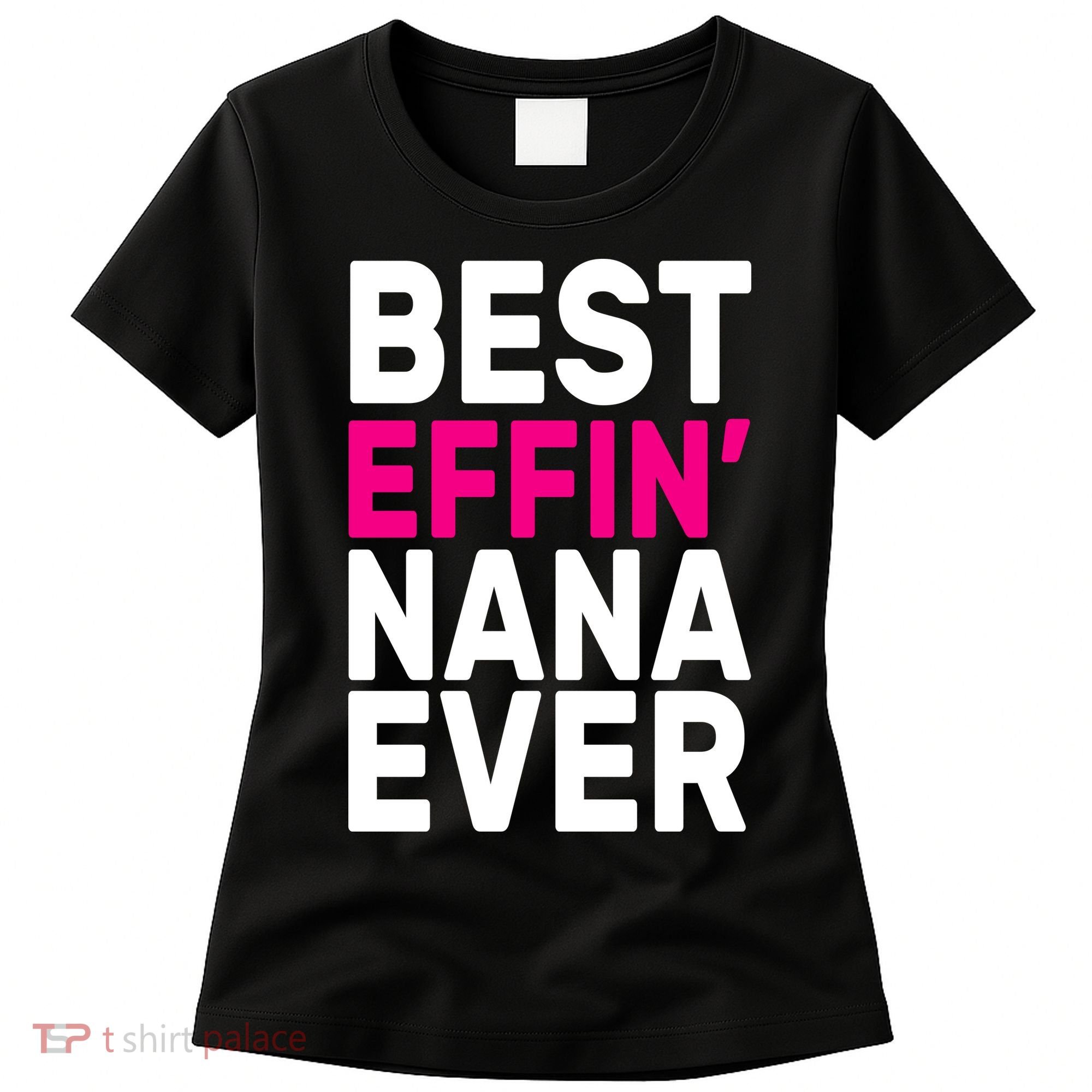 Best Effin Nana Ever Women's T-Shirt