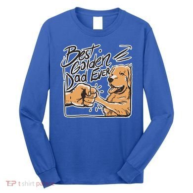Best Golden Dad Ever Long Sleeve Shirt