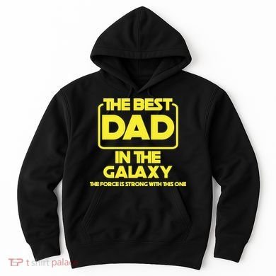 Best In The Galaxy The Force Is Strong With This One Hoodie