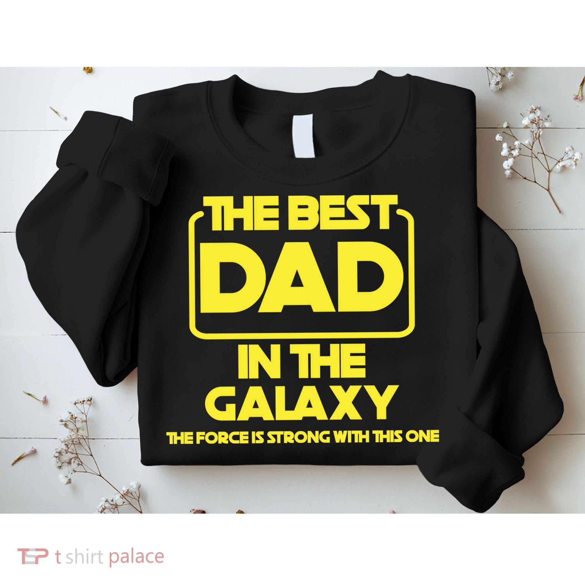 Best In The Galaxy The Force Is Strong With This One Sweatshirt