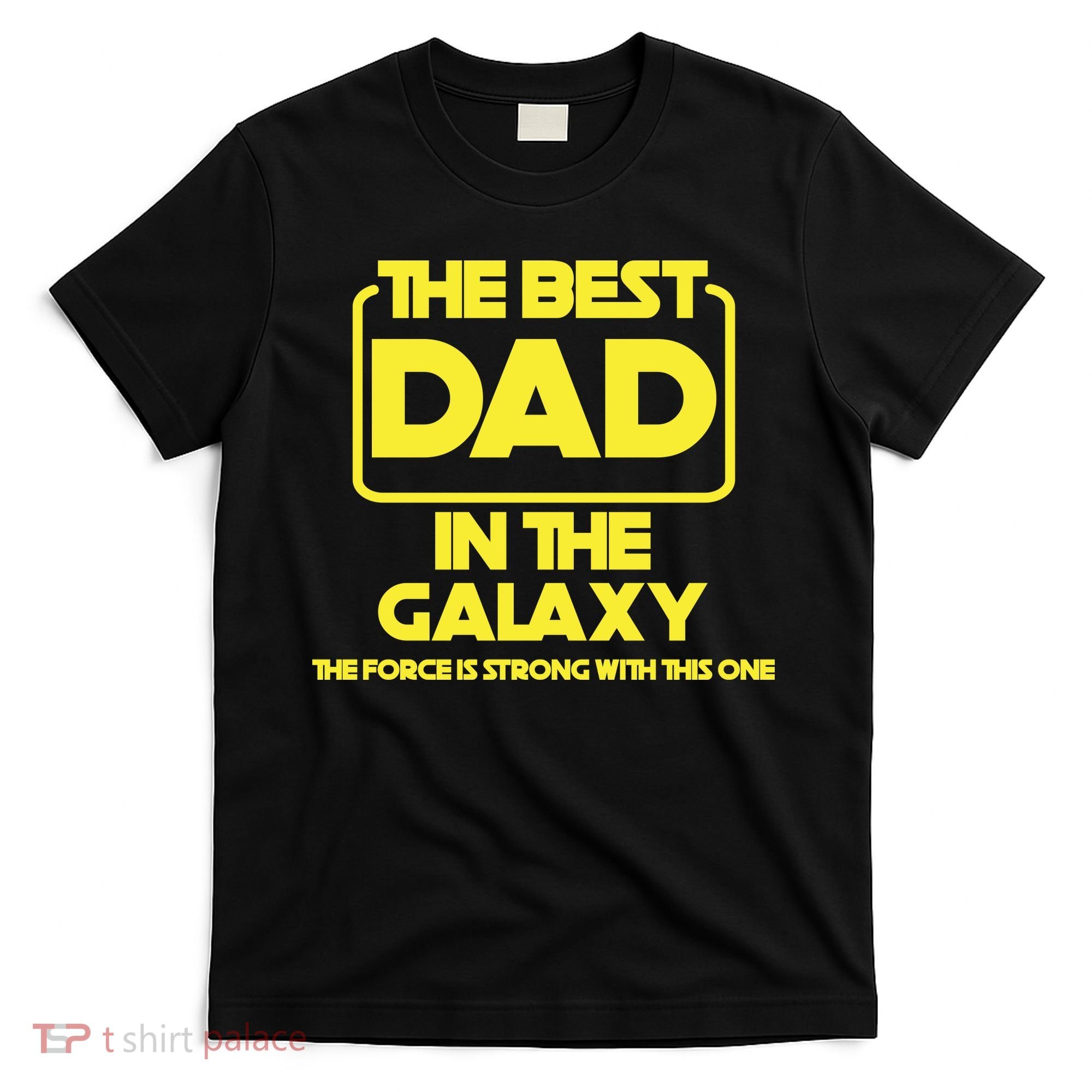 Best In The Galaxy The Force Is Strong With This One T-Shirt
