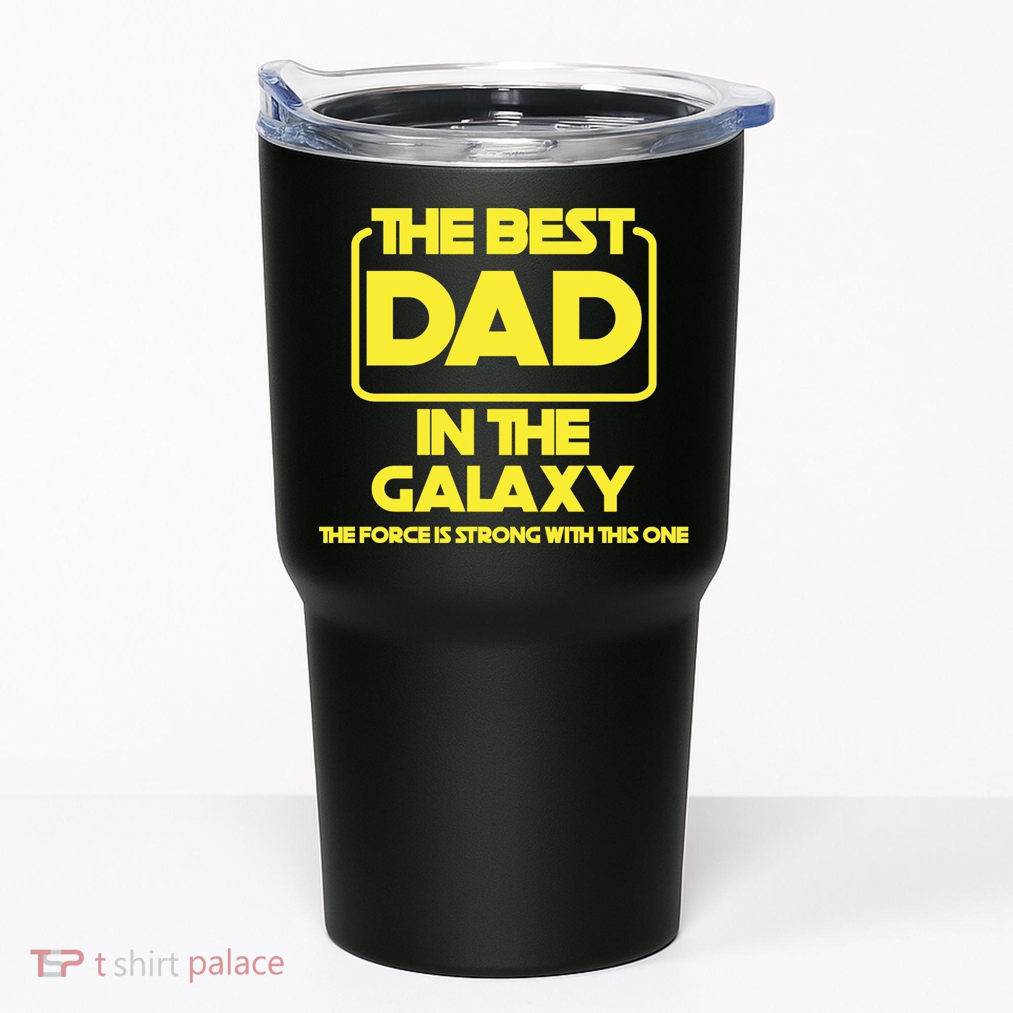 Best In The Galaxy The Force Is Strong With This One Tumbler