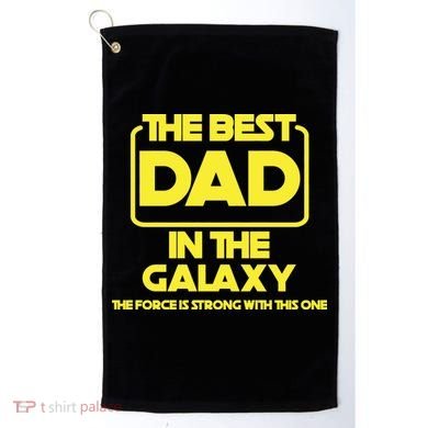 Best In The Galaxy The Force Is Strong With This One Golf Towel