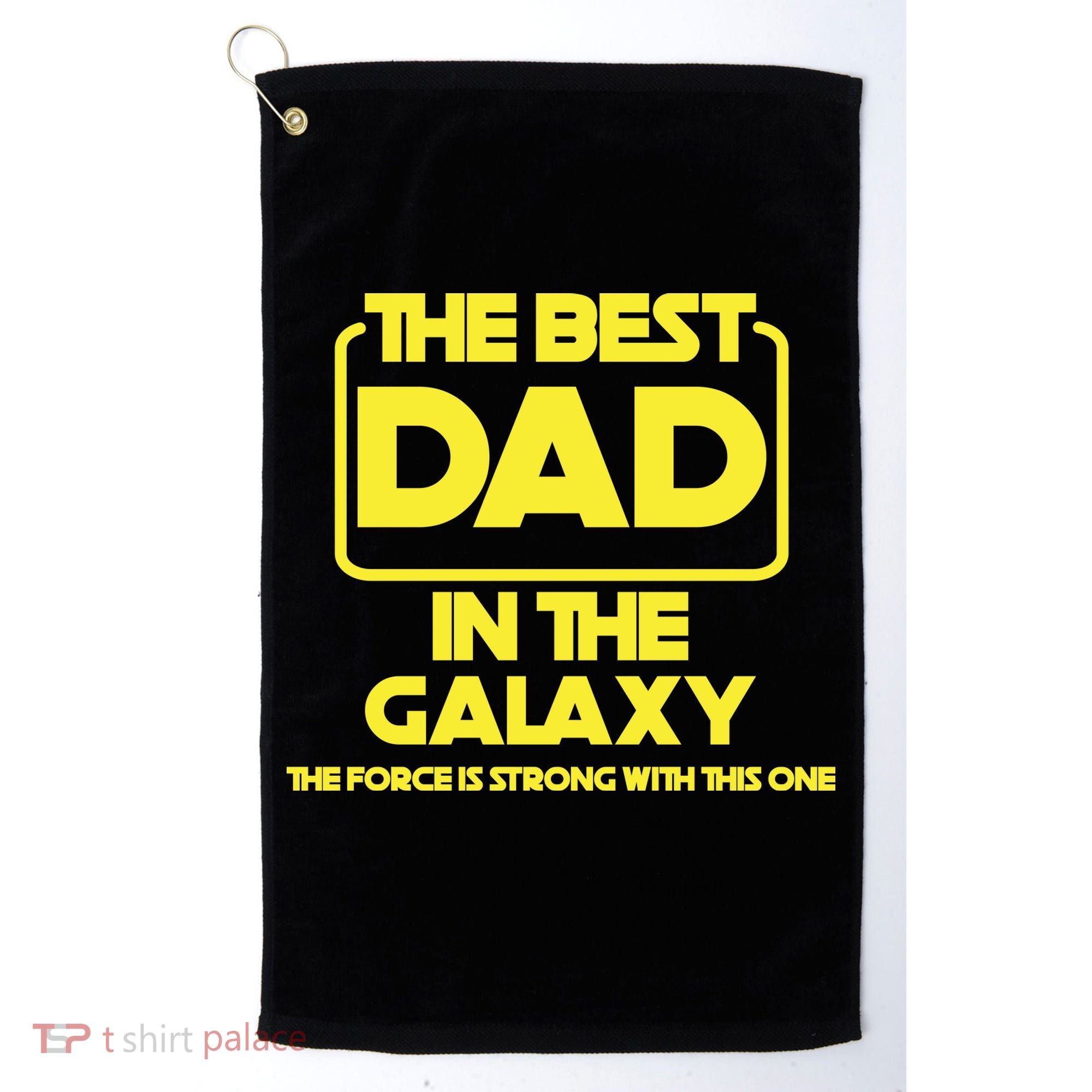 Best In The Galaxy The Force Is Strong With This One Golf Towel