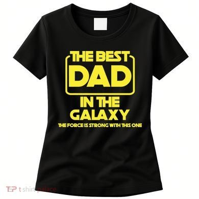 Best In The Galaxy The Force Is Strong With This One Women's T-Shirt