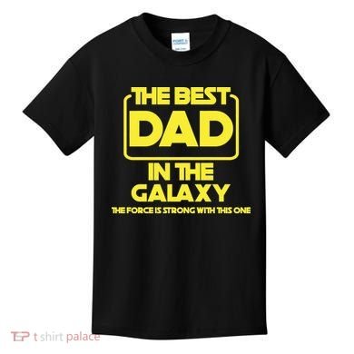 Best In The Galaxy The Force Is Strong With This One Kids T-Shirt