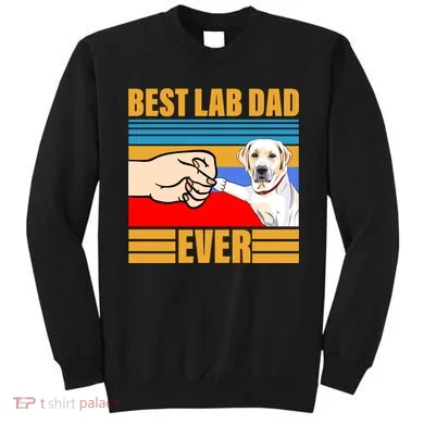 Best Lab Dad Ever Sweatshirt