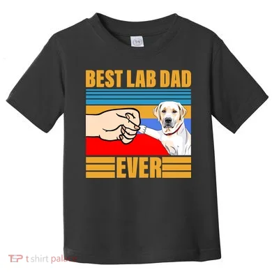 Best Lab Dad Ever Toddler T-Shirt