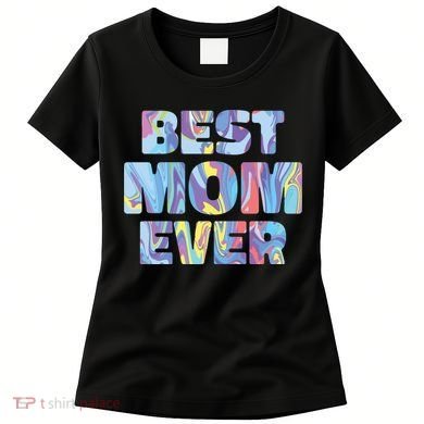 Best Mom Ever Colorful Women's T-Shirt
