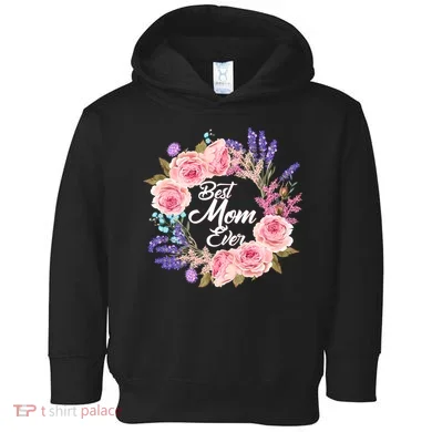 Best Mom Ever Flower Wreath Toddler Hoodie