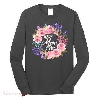 Best Mom Ever Flower Wreath Long Sleeve Shirt