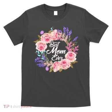 Best Mom Ever Flower Wreath T-Shirt