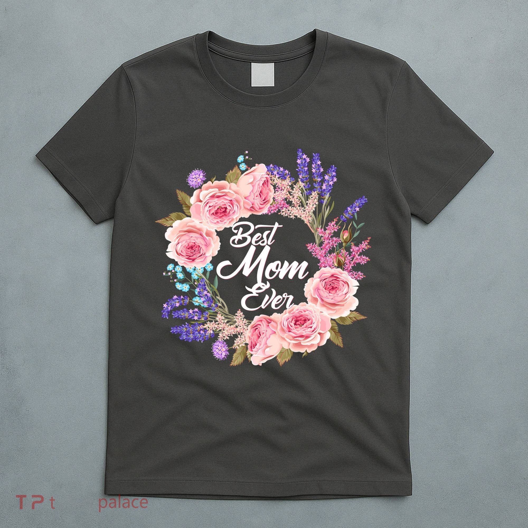 Best Mom Ever Flower Wreath T-Shirt