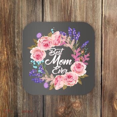 Best Mom Ever Flower Wreath Coaster