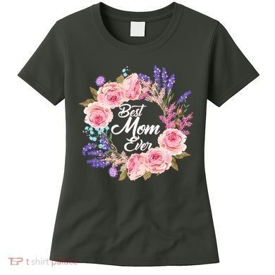 Best Mom Ever Flower Wreath Women's T-Shirt