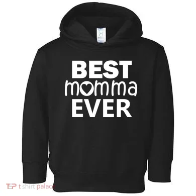 Best Momma Ever Toddler Hoodie