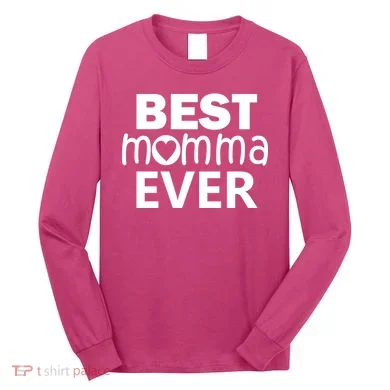 Best Momma Ever Long Sleeve Shirt