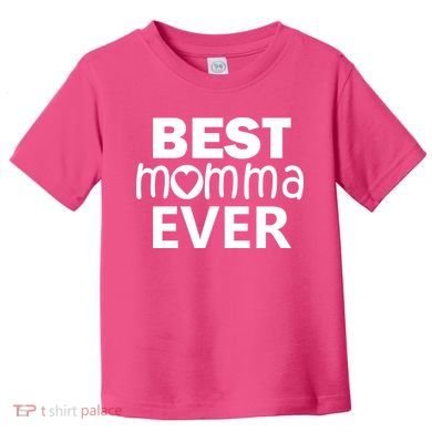 Best Momma Ever Toddler T-Shirt