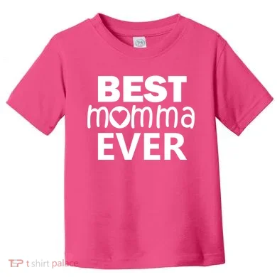 Best Momma Ever Toddler T-Shirt