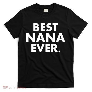 Best Nana Ever T-Shirt