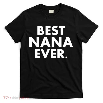 Best Nana Ever T-Shirt