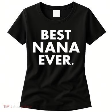 Best Nana Ever Women's T-Shirt