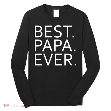 Best Papa Ever Long Sleeve Shirt