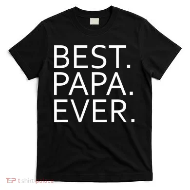 Best Papa Ever T-Shirt