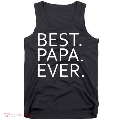 Best Papa Ever Tank Top