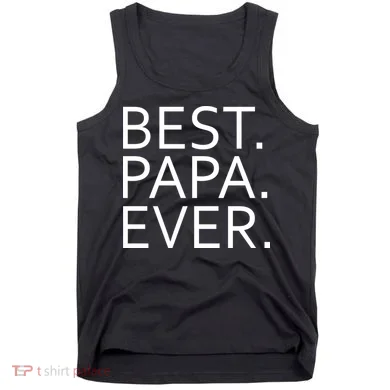 Best Papa Ever Tank Top