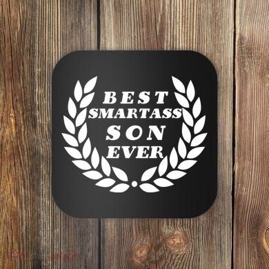 Best Smartass Son Ever Coaster