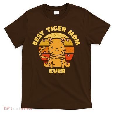 Best Tiger Mom Ever T-Shirt