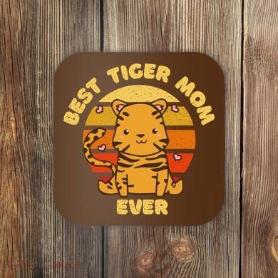 Best Tiger Mom Ever Coaster