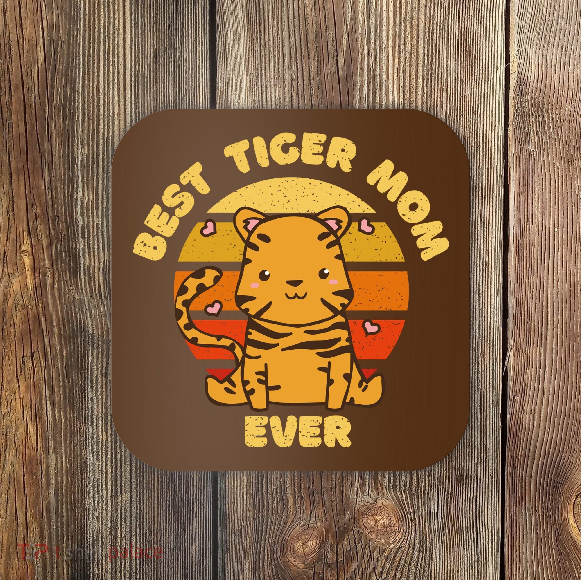 Best Tiger Mom Ever Coaster