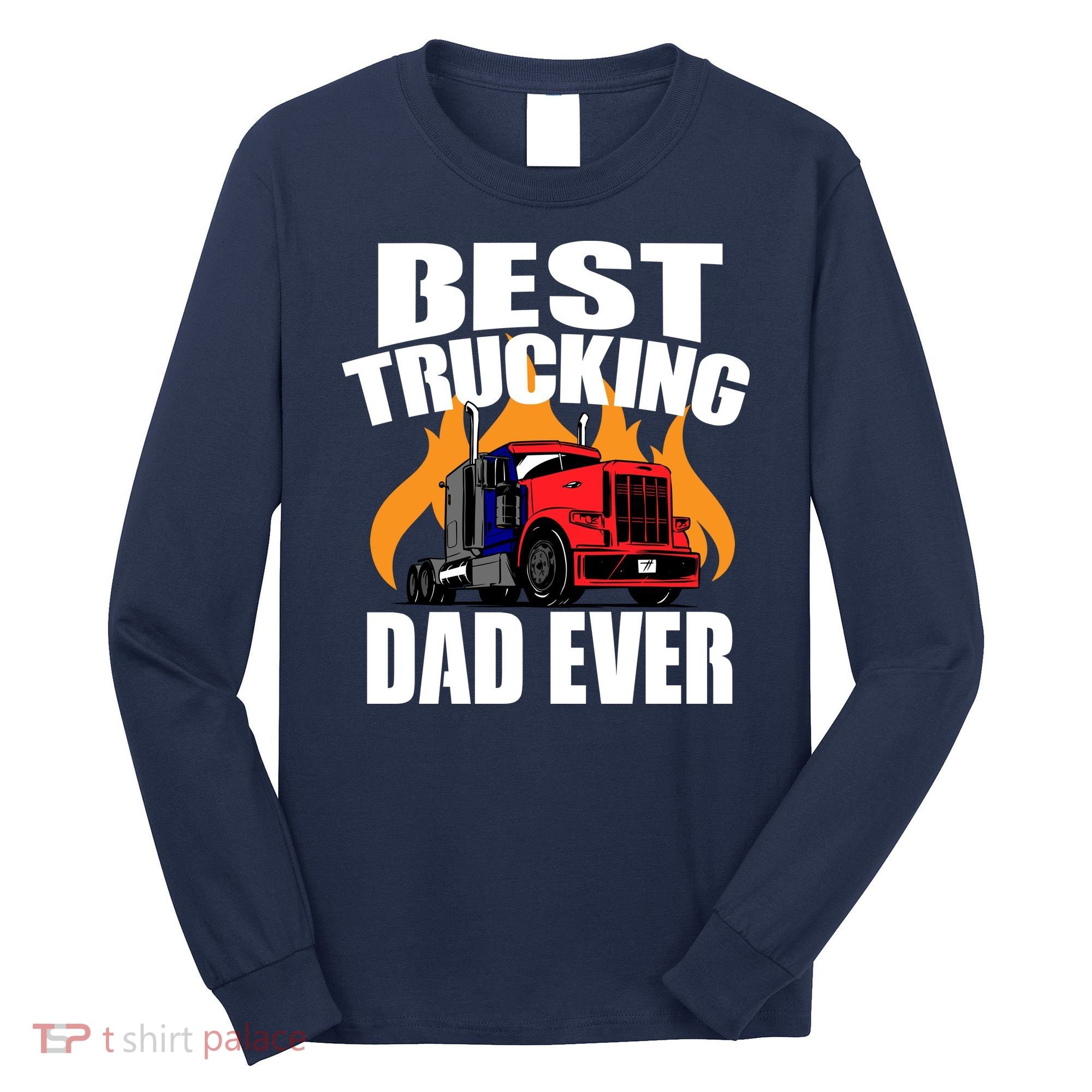 Best Trucking Dad Ever Long Sleeve Shirt