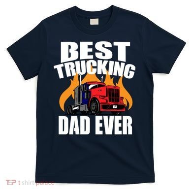 Best Trucking Dad Ever T-Shirt